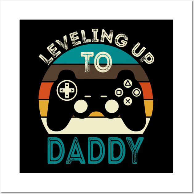 Leveling Up To Daddy Wall Art by DragonTees